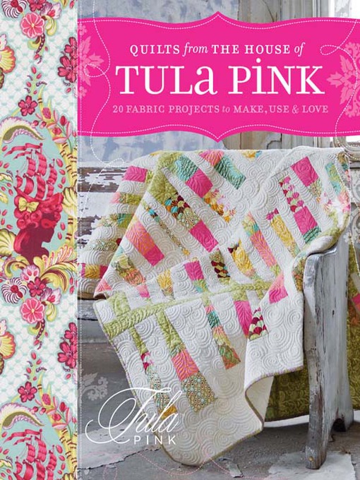 Title details for Quilts from the House of Tula Pink by Tula Pink - Available